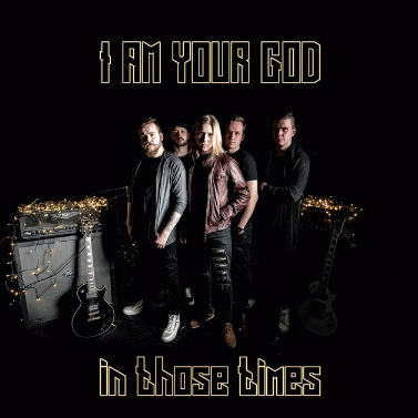 I Am Your God : In Those Times